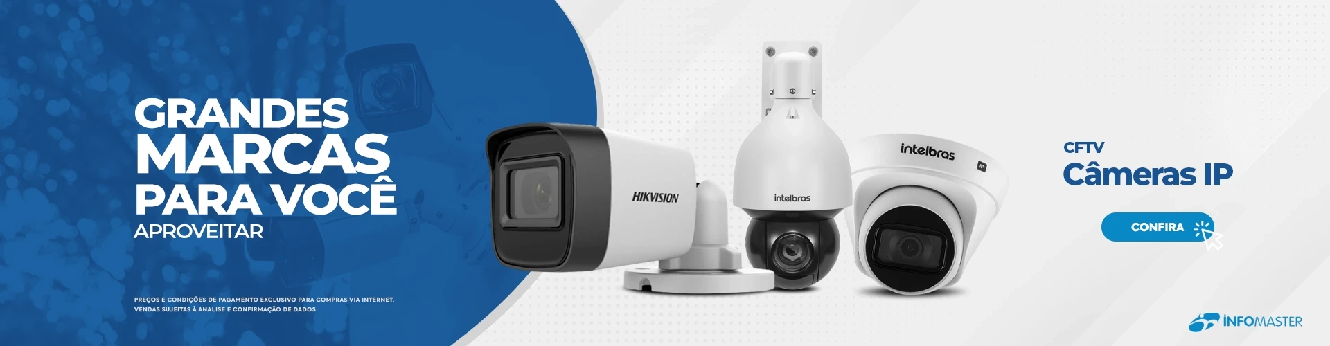 Grandes marcas para você aproveitar - CFTV Câmeras IP