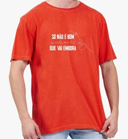 Camisa Fica Amor 2 — Só não é bom quando você diz que vai embora
