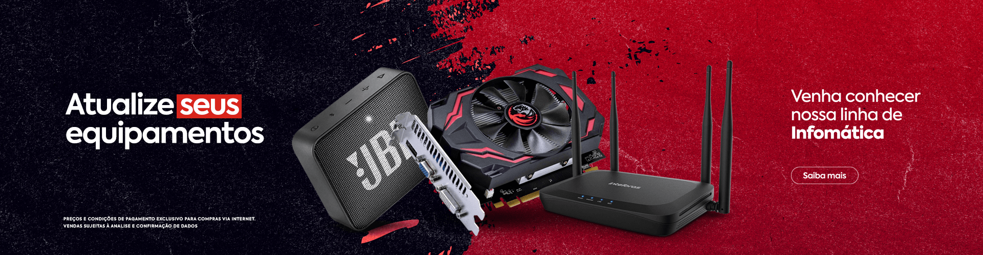Atualize seus equipamentos - Venha conhecer nossa linha de Informática.