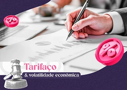 Taxas, tarifaço e volatilidade econômica: como se preparar para importar com segurança