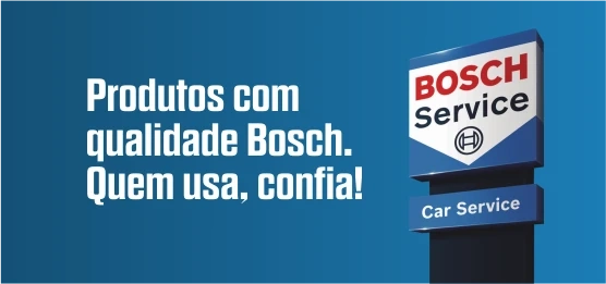 Produtos com qualidade Bosch. Quem usa, Confia!