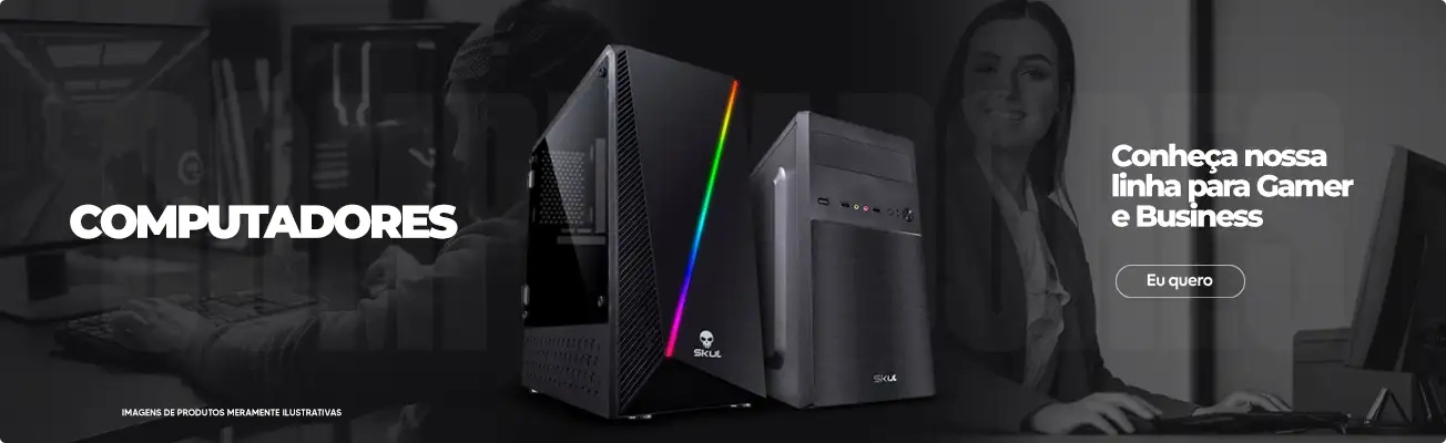 Computadores conheça nossa linha para Gamer e Business.