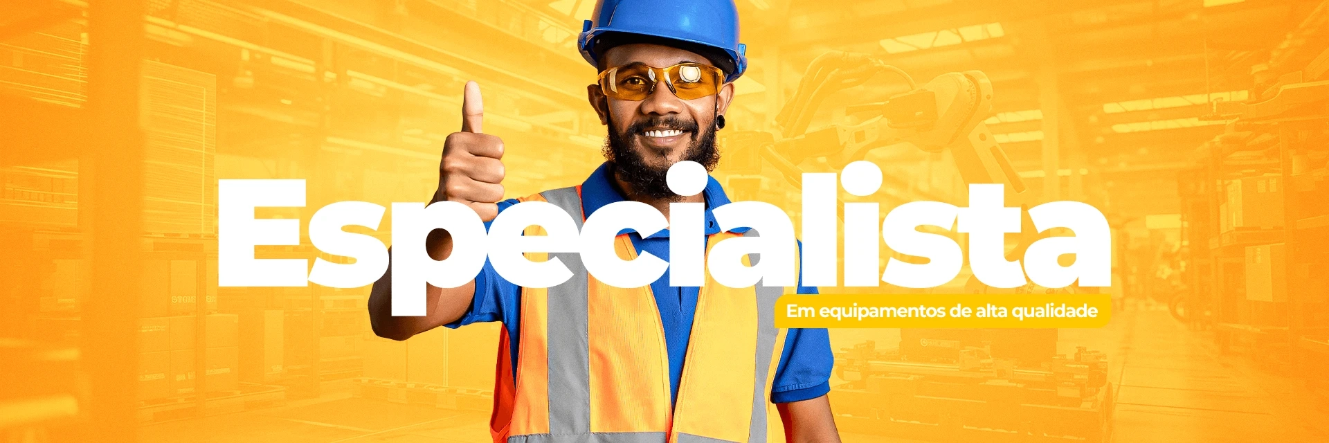 Especialista - Em equipamentos de alta qualidade