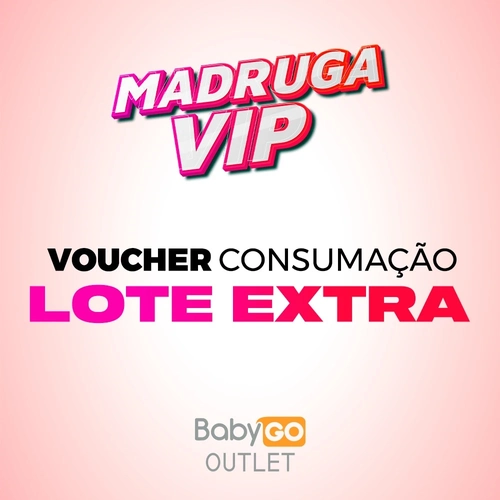 Lote Extra MadrugaVip BabyGo Outlet