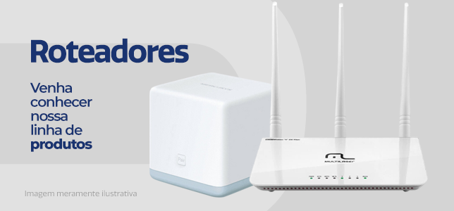 Roteadores venha conhecer nossa linha de produtos.