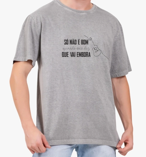 Camisa Fica Amor 2 — Só não é bom quando você diz que vai embora