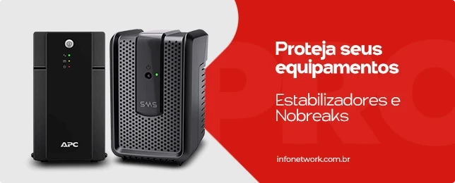 Proteja seus equipamentos Estabilizadores e Nobreaks