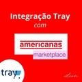 Integração da sua Loja Tray com Americanas Marketplaces