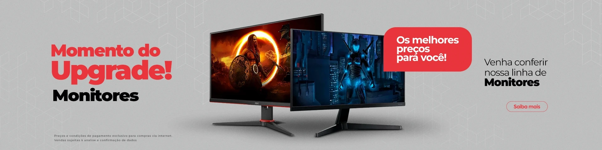 Momento do Upgrade! Monitores os melhores preços para você! venha conferir nossa linha de monitores.