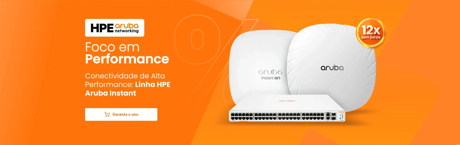 Foco em Performance. Conectividade de alta Perfomance: Linha HPE aruba