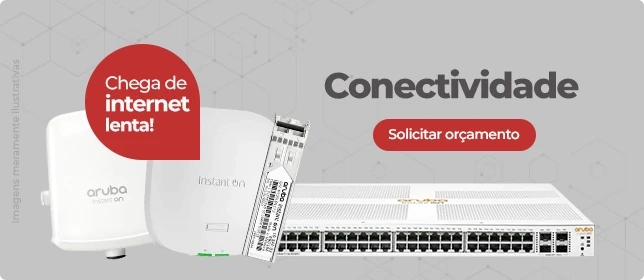 Conectividade solicitar orçamento Chega de internet Lenta!