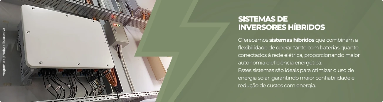 Sistemas de Inversores Híbridos. Oferecemos sistemas híbridos que combinam a flexibilidade de operar