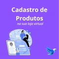 Cadastro de Produtos na sua Loja Virtual