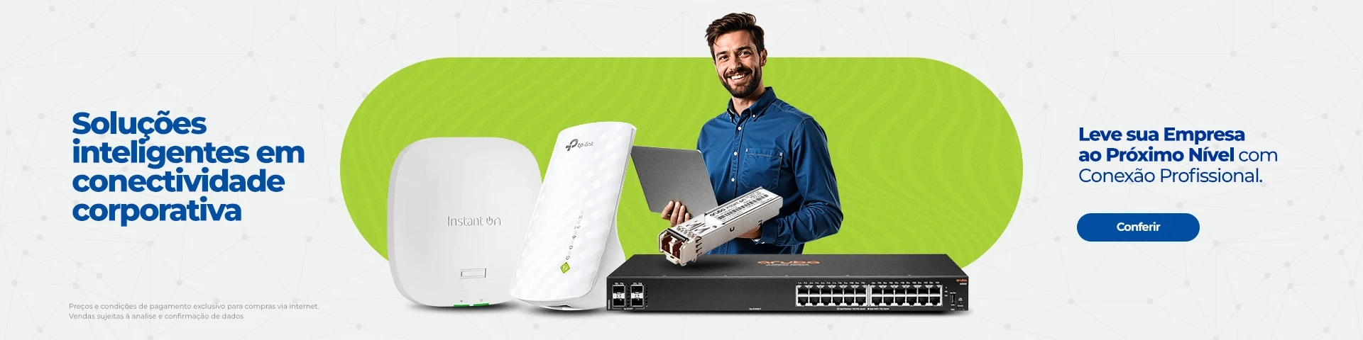 Soluções inteligentes em conectividade corporativa. Leve sua empresa ao Próximo Nível com Conexão Pr