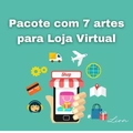 Pacote com 7 artes para Loja Virtual