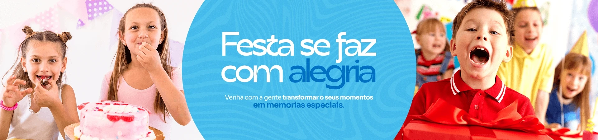 Festa se Faz com alegria. Venha com a gente transformar o seus momentos em memorias especiais.