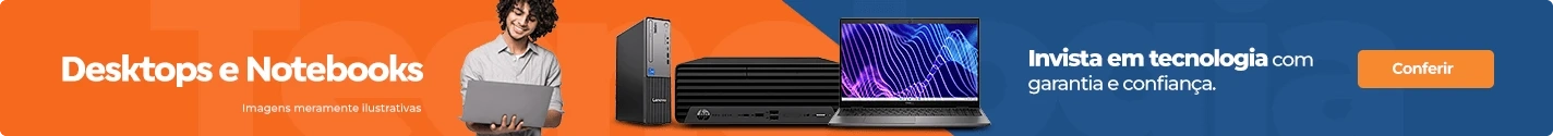 Desktops e notebooks. Invista em tecnologia com garantia e confiança.