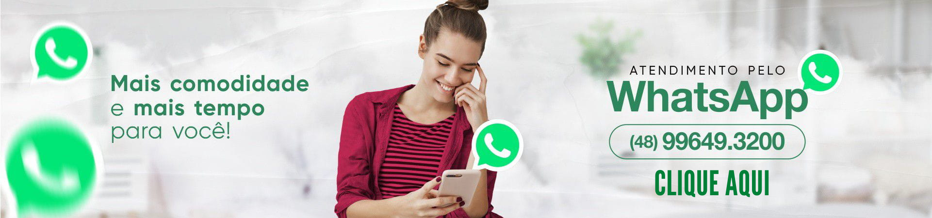 Mais comodidade e mais tempo para você! Atendimento pelo Whatsapp Clique aqui.