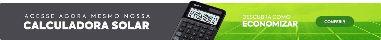 Acesse agora mesmo nossa Calculadora Solar - Descubra como Economizar.